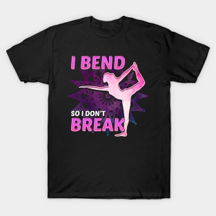 Cute Yoga I Bend So I Don't Break Flexibility T-Shirt